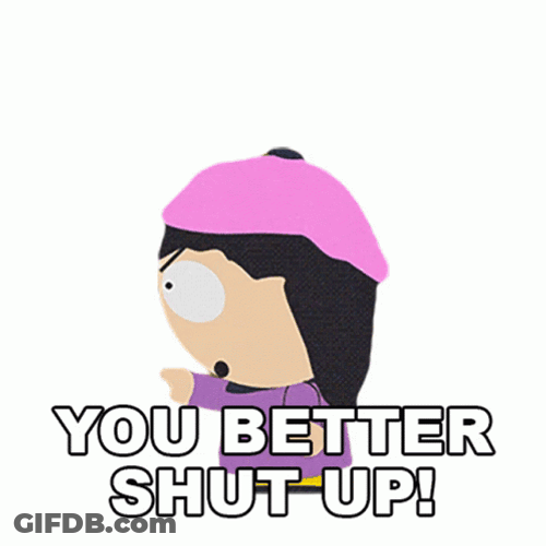 You Better Shut Up GIF