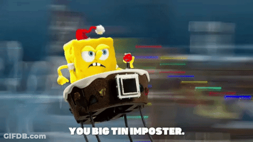 You Big Tin Imposter SpongeBob SquarePants GIF