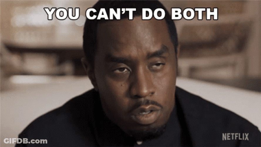 You Can't Do Both By P Diddy Meme GIF