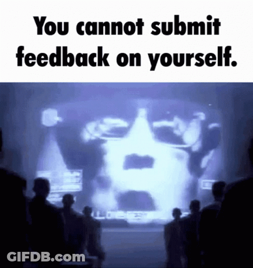 You Cannot Submit Feedback On Yourself GIF
