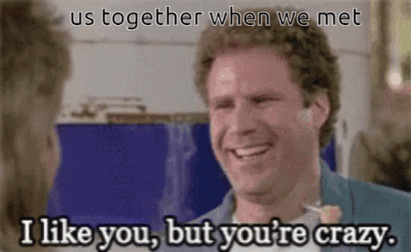 You Crazy Us Together When We Met Will Ferrell GIF