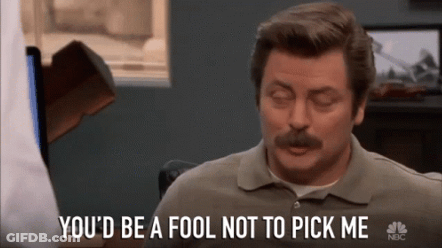 You'd Be A Fool Not To Pick Me GIF