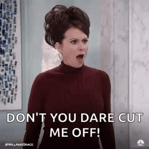 You Didn't Have To Cut Me Off Megan Mullally GIF