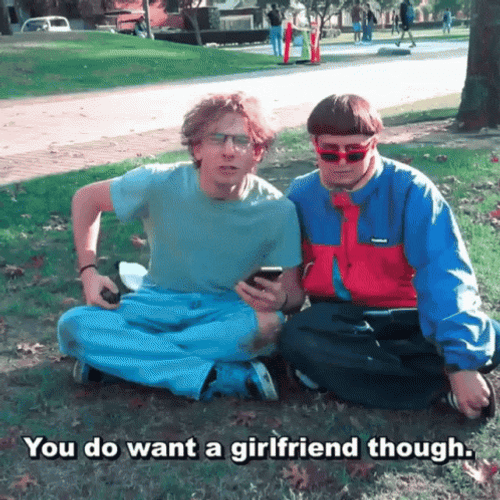 You Do Want A Girlfriend Though Cherldeys Youtube GIF