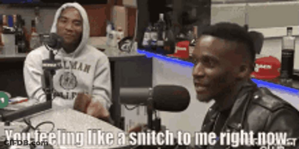 You Feel Like A Snitch GIF