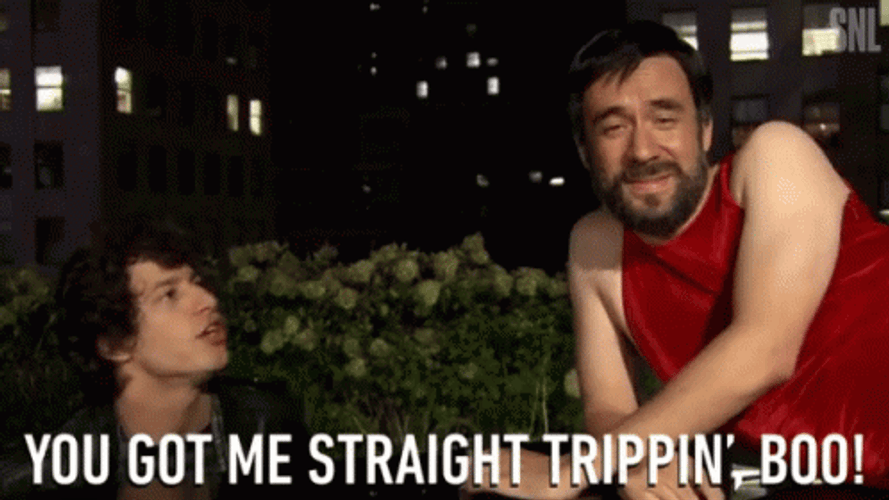 You Get Me Strait Tripping GIF