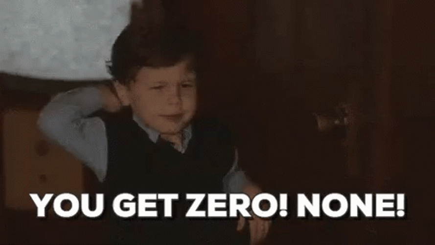 You Get Nothing You Get Zero GIF