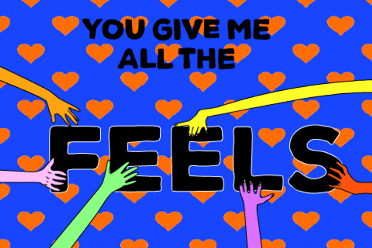 You Give Me Feels GIF