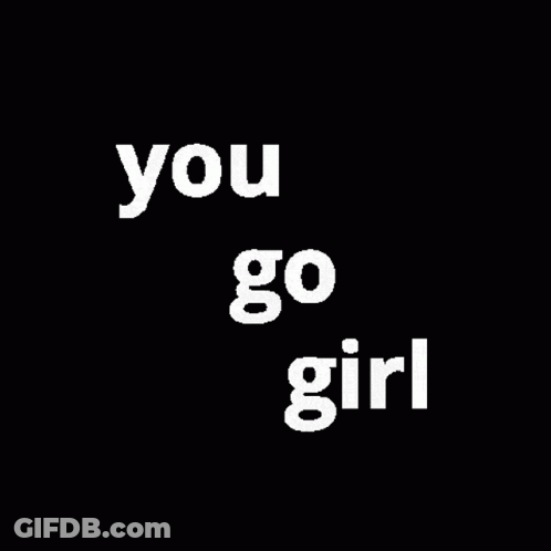 You Go Girl White And Orange On Black GIF