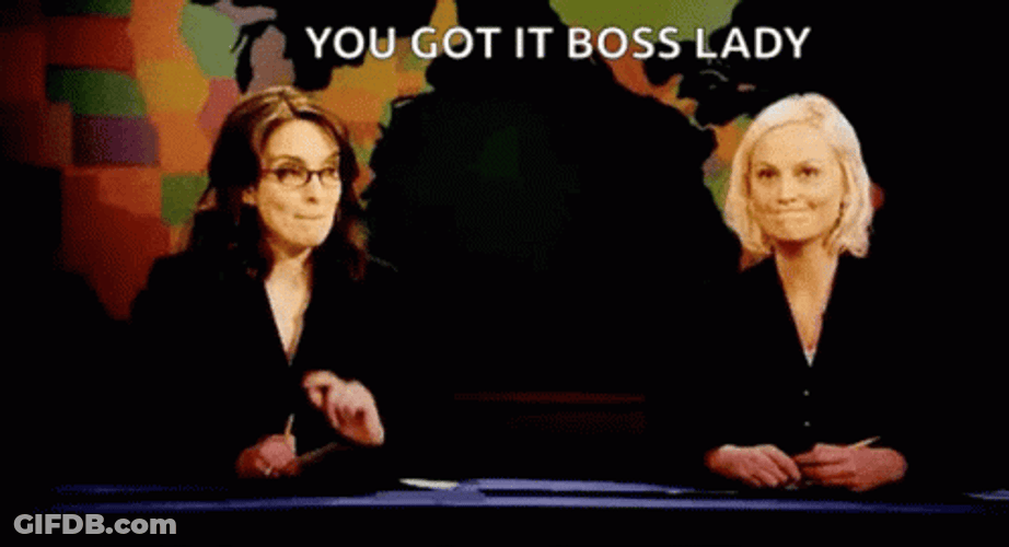You Got It Boss Lady GIF