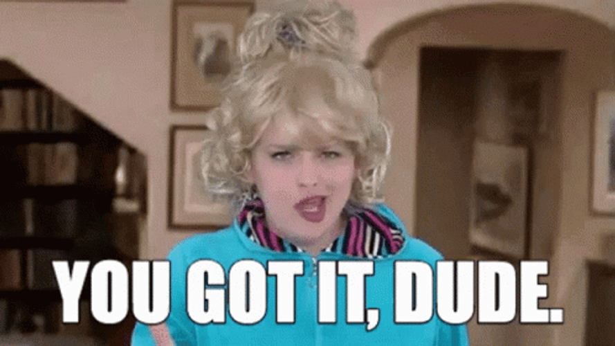 You Got It Dude Blonde Girl GIF