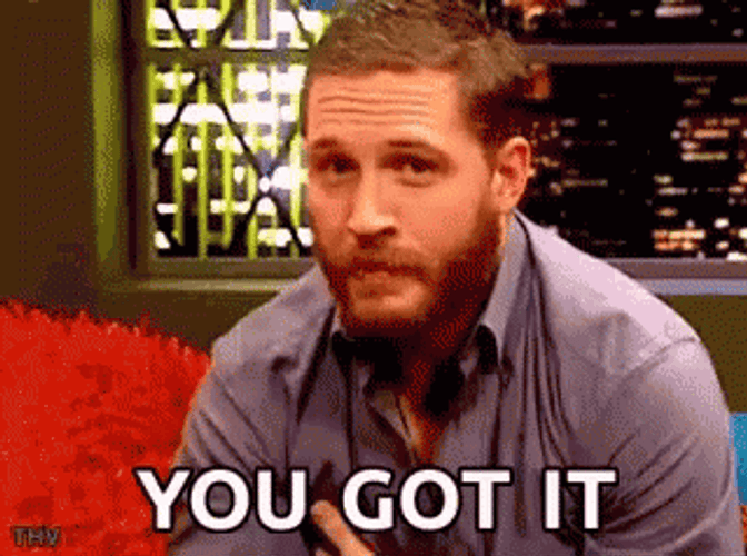 You Got It Dude Tom Hardy GIF
