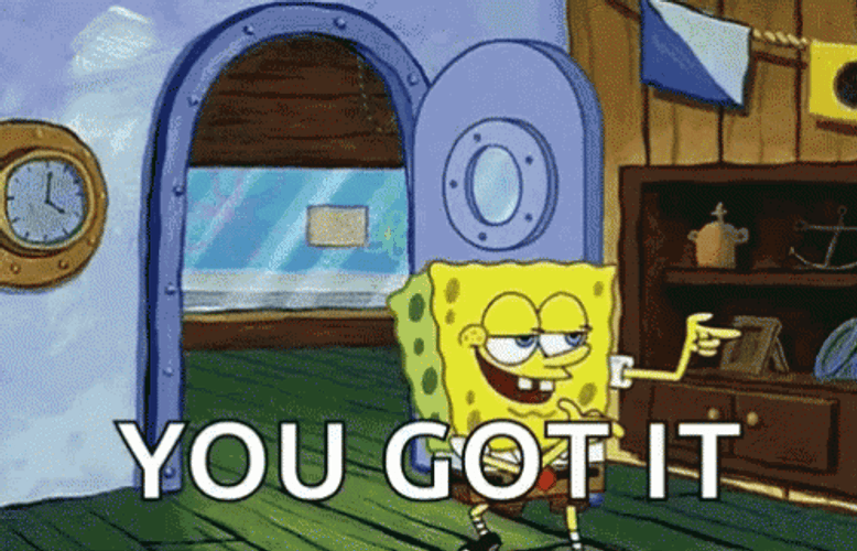 You Got It Spongebob Exit GIF