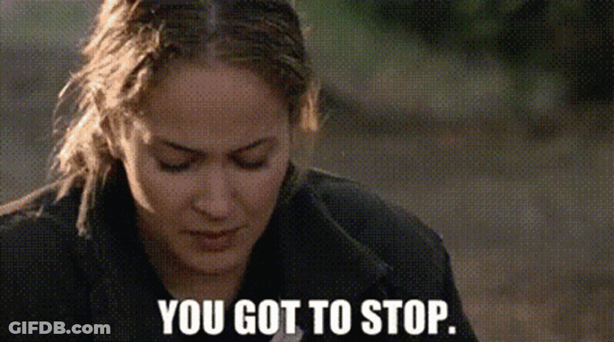 You Got To Make It Stop GIF