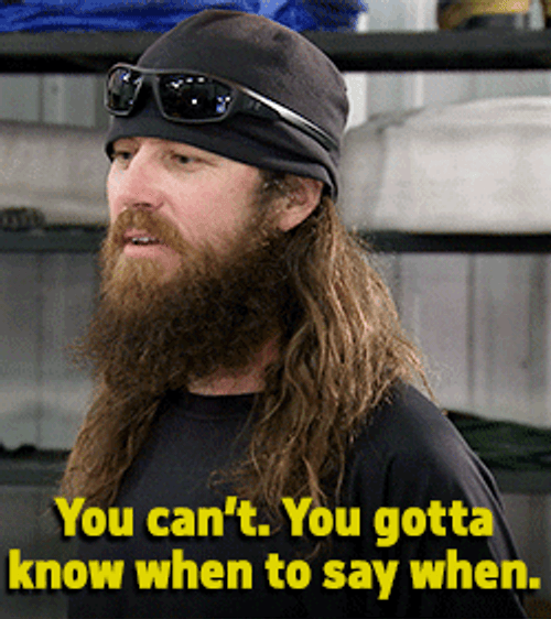 You Gotta Know When To Say When GIF