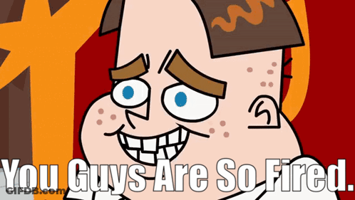 You Guys Are So Fired Cartoon GIF