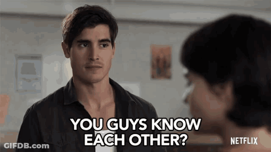 You Guys Know Each Other Do You Know GIF
