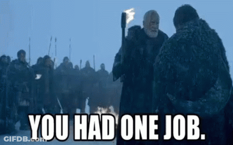 You Had One Job Game Of Thrones GIF