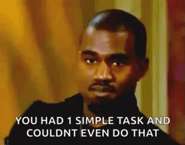 You Had One Job Kanye West Disappointed GIF
