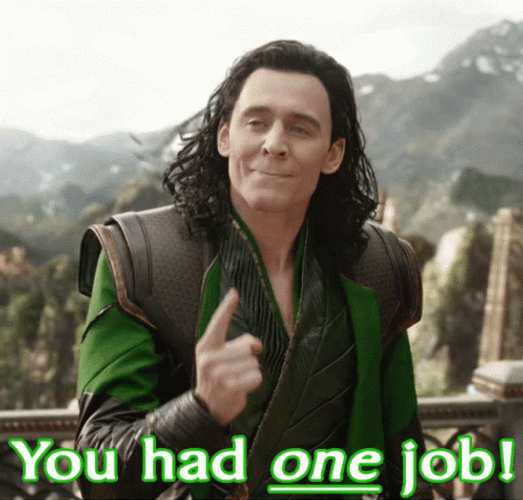 You Had One Job Tom Hiddleston Loki GIF