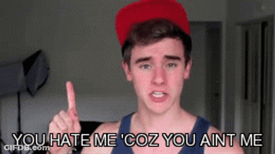 You Hate Me Cause You Ain't Me GIF