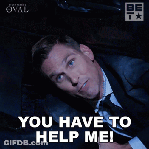 You Have To Send Help GIF