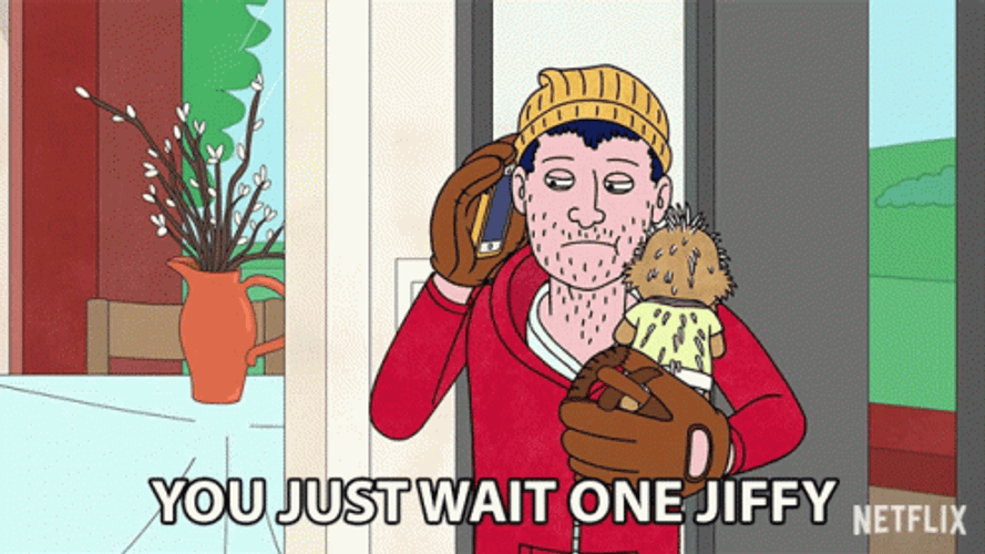 You Just Wait One Jiffy Todd Chavez GIF