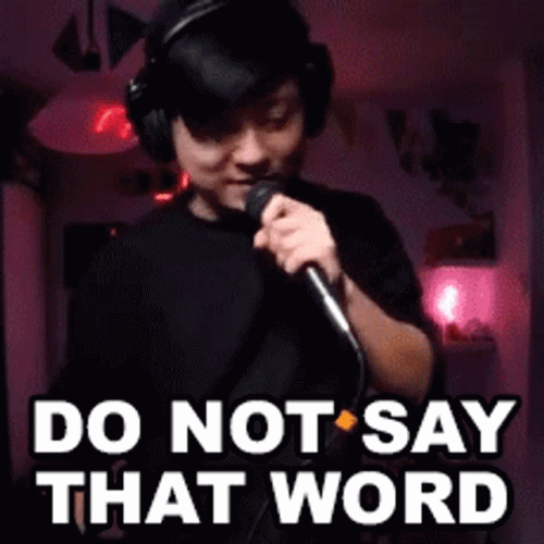 You Keep Using That Word Do Not Say That Word GIF
