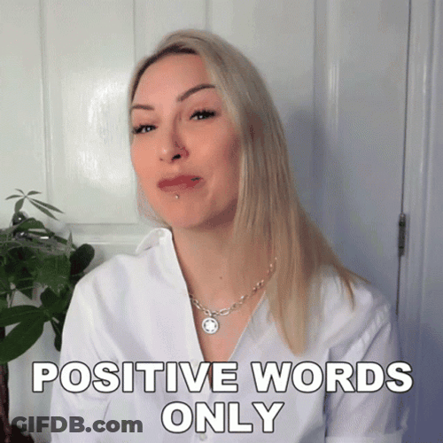 You Keep Using That Word Positive Words Only GIF