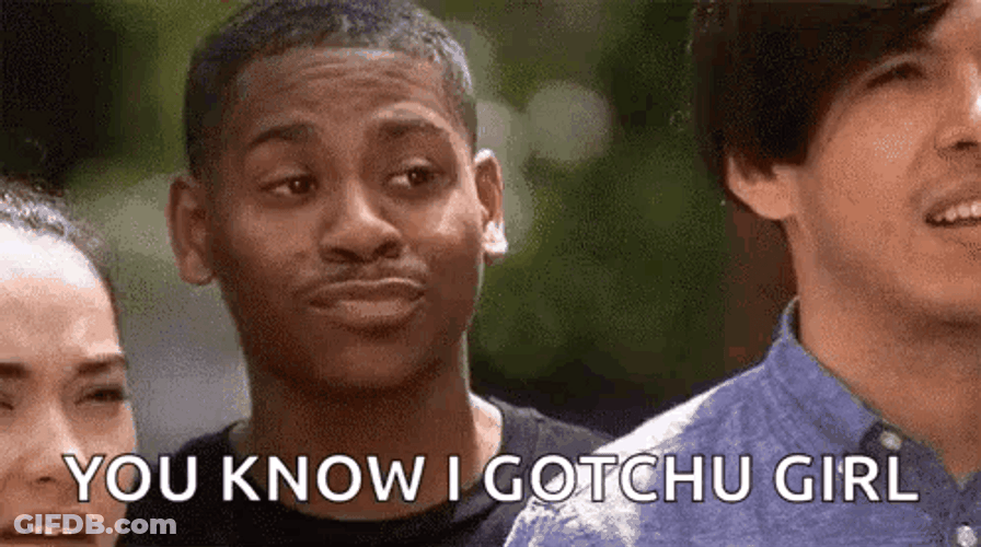 You Know I Gotchu Girl GIF
