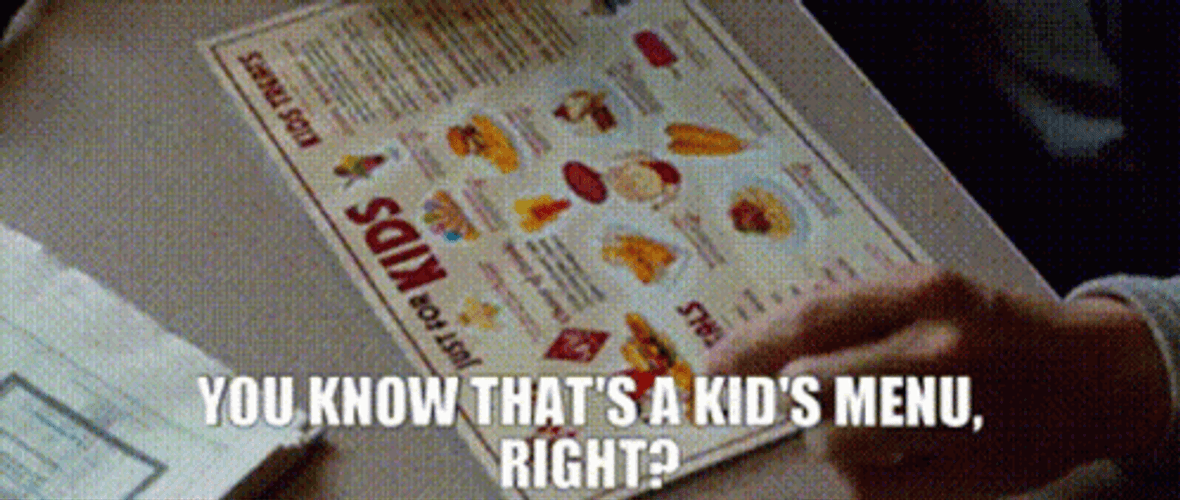 You Know That's The Kid's Menu GIF