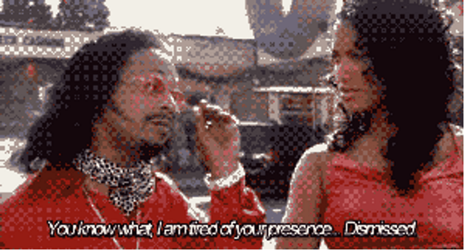 You Know What Im Tired Of Your Presence GIF