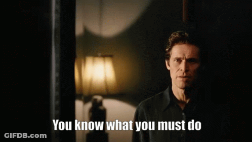 You Know What You Must Do GIF