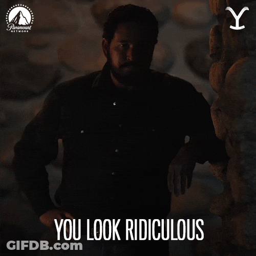 You Look Ridiculous GIF