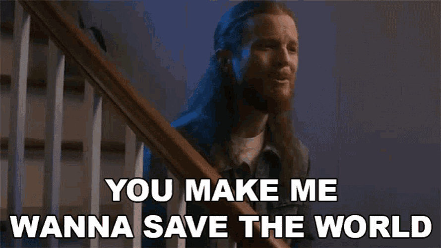You Make Me Wanna Save The World Austin Brown GIF