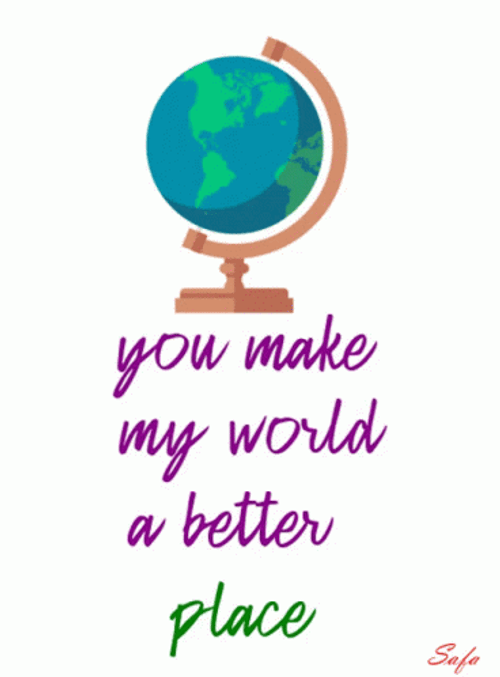 You Make My World Better Place GIF