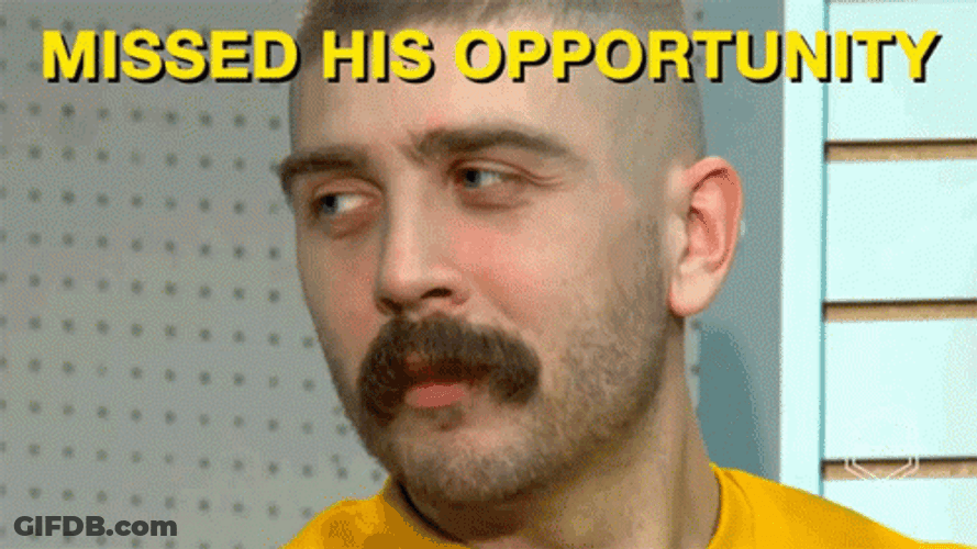You Missed His Opportunity GIF