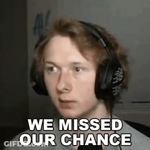 You Missed Our Chance GIF