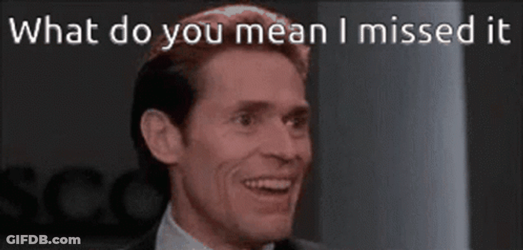 You Missed Willem Dafoe GIF
