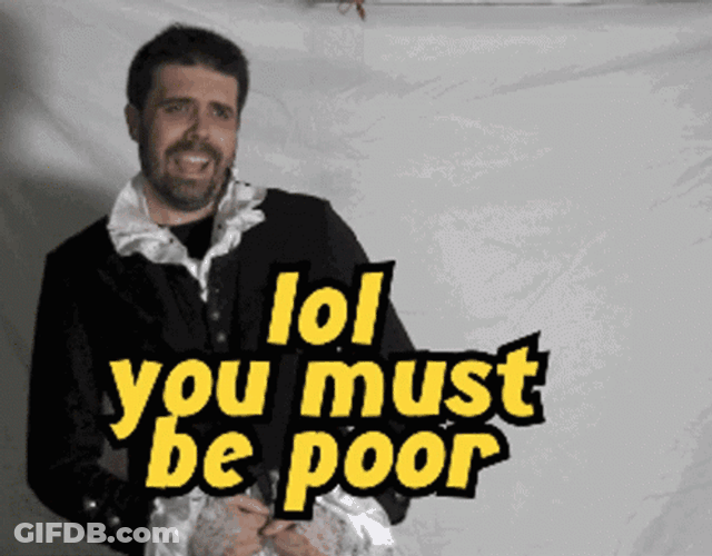 You Must Be Poor GIF