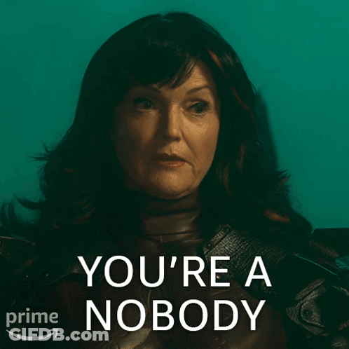 You're A Nobody GIF