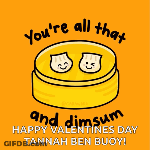 You're All That Dimsum Valentine's Tannah Ben Buoy GIF