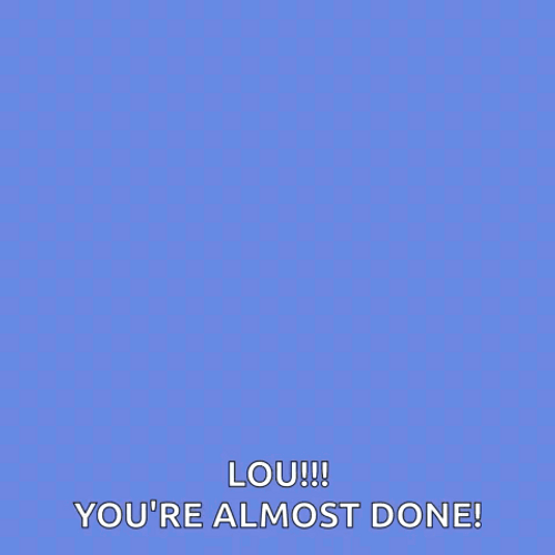 You're Almost Done Heart Sign GIF