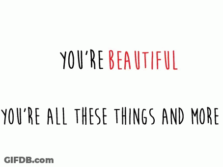 You're Breathtaking You're All These Things And More GIF