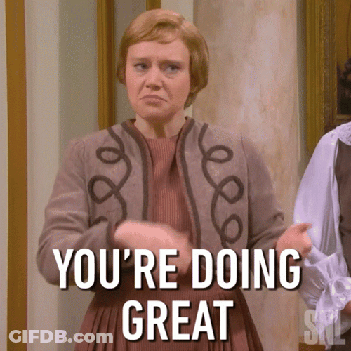 You're Doing Great Keep Going GIF