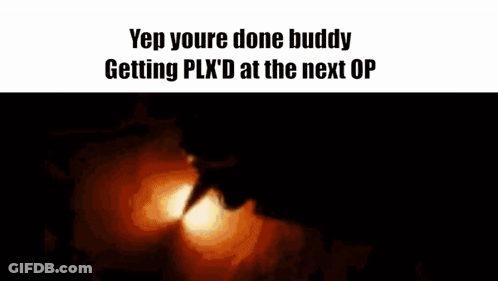 You're Done Buddy Getting Plx D At Next Op GIF