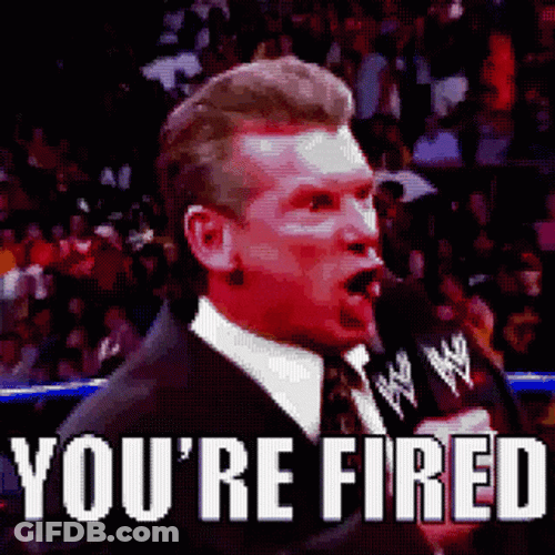 You're Fired Vince Mc Mahon GIF