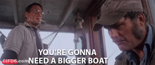 You're Gonna Need A Bigger Boat GIF