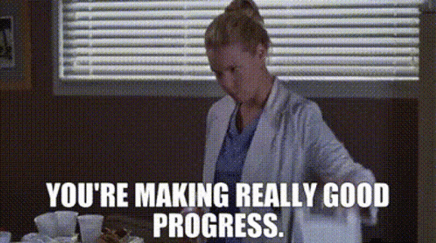 You're Making Really Good Progress GIF