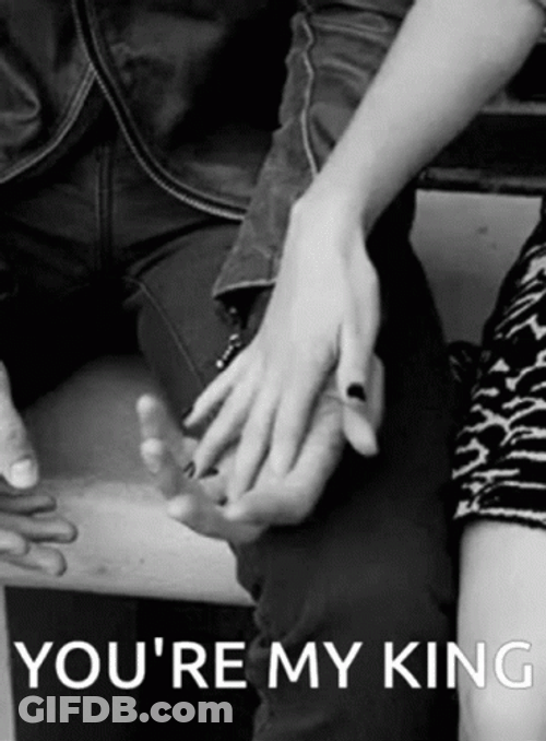 You're My King GIF
